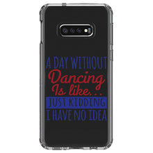 DistinctInk® Clear Shockproof Hybrid Case for Apple iPhone / Samsung Galaxy / Google Pixel - A Day Without Dancing…Have No Idea
