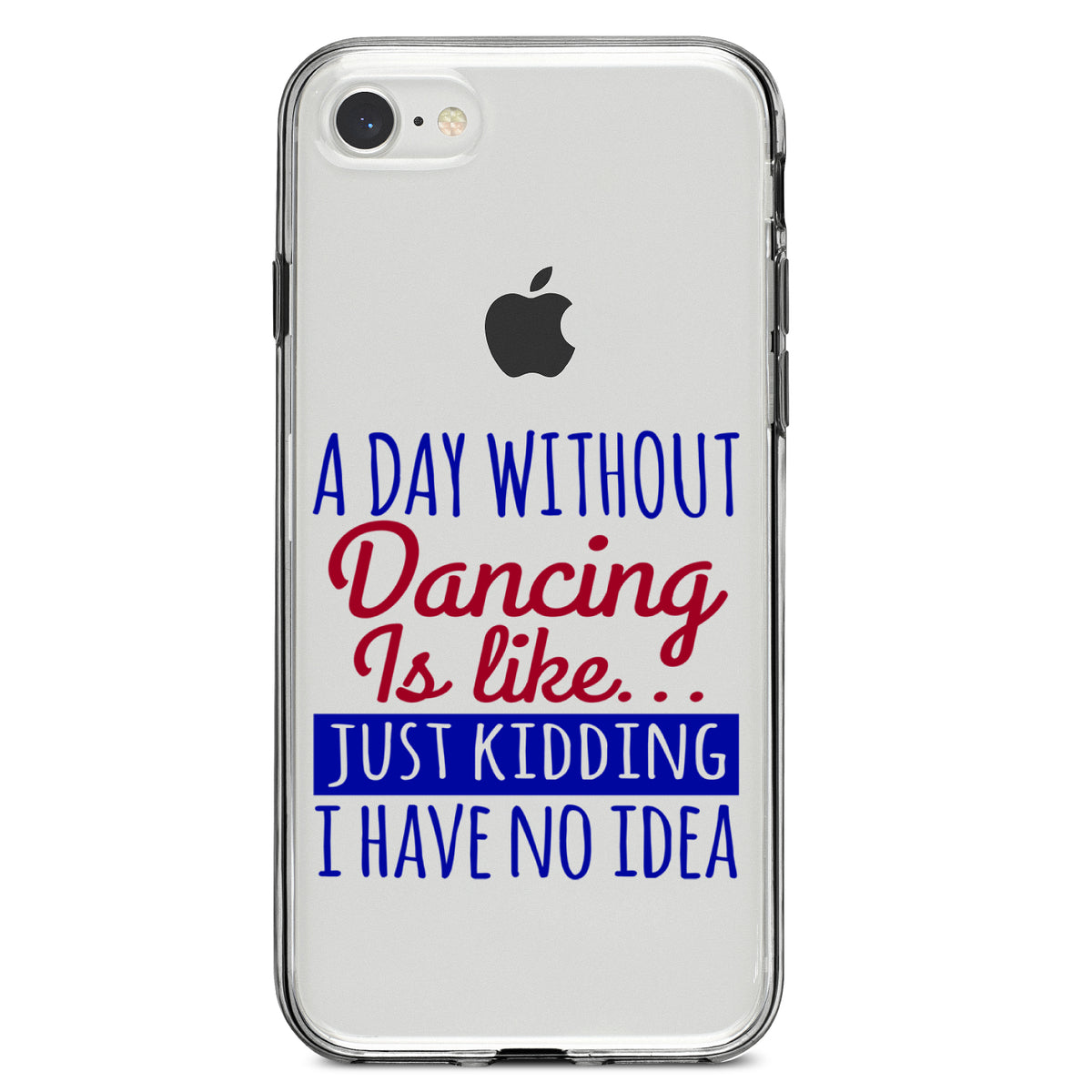A Day Without Dancing... Have No Idea Clear Shockproof iPhone Case, view 5