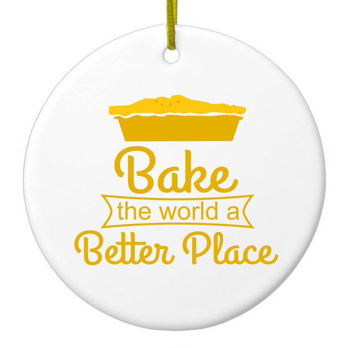 Bake the World a Better Place Ceramic Ornament