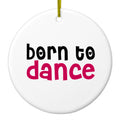 Born to Dance Ceramic Ornament