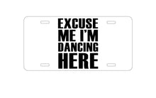 DistinctInk Custom Aluminum Decorative Vanity Front License Plate - Excuse Me I'm Dancing Here