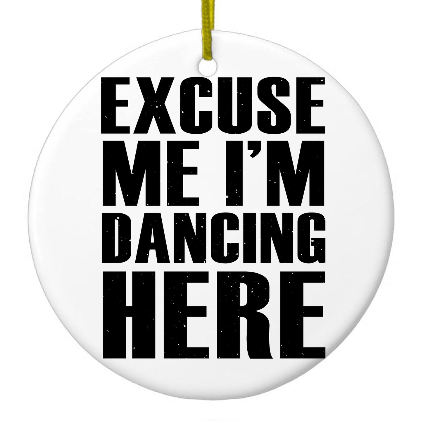 DistinctInk® Hanging Ceramic Christmas Tree Ornament with Gold String - Great Gift / Present - 2 3/4 inch Diameter - Excuse Me I'm Dancing Here