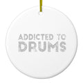 Addicted to Drums Ceramic Ornament