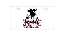 DistinctInk Custom Aluminum Decorative Vanity Front License Plate - Don't Pick Fight with Drummer
