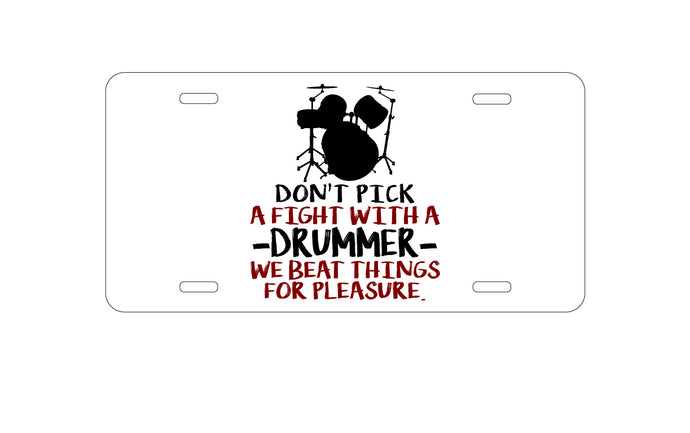 DistinctInk Custom Aluminum Decorative Vanity Front License Plate - Don't Pick Fight with Drummer