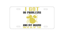 DistinctInk Custom Aluminum Decorative Vanity Front License Plate - Got 99 Problems & My Drums Solve 'Em