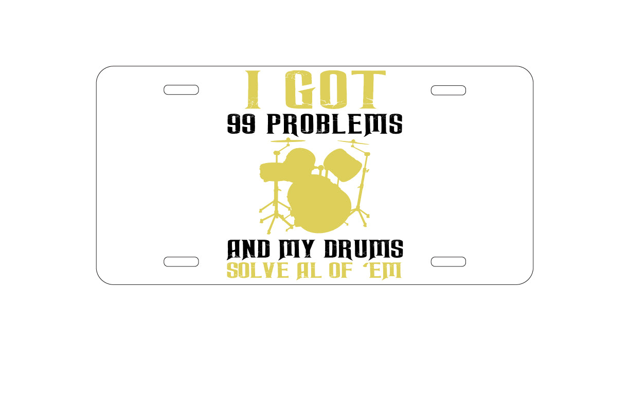 DistinctInk Custom Aluminum Decorative Vanity Front License Plate - Got 99 Problems & My Drums Solve 'Em