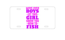 DistinctInk Custom Aluminum Decorative Vanity Front License Plate - Move Over Boys, Girls Show You How to Fish