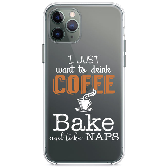 DistinctInk® Clear Shockproof Hybrid Case for Apple iPhone / Samsung Galaxy / Google Pixel - Just Want to Drink Coffee Bake Take Naps