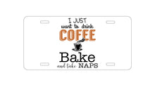 DistinctInk Custom Aluminum Decorative Vanity Front License Plate - Just Want to Drink Coffee Bake Take Naps