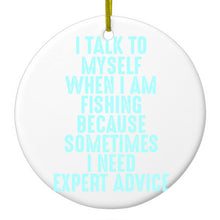 DistinctInk® Hanging Ceramic Christmas Tree Ornament with Gold String - Great Gift / Present - 2 3/4 inch Diameter - I Talk To Myself Fishing Need Expert Advice