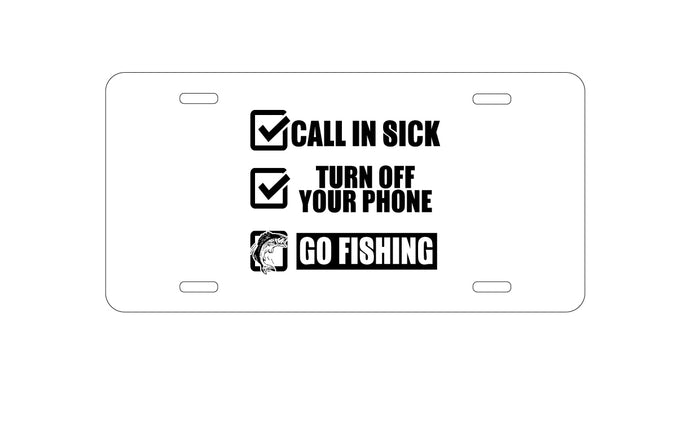 DistinctInk Custom Aluminum Decorative Vanity Front License Plate - Call in Sick, Turn Off Phone, Go Fishing