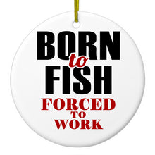 DistinctInk® Hanging Ceramic Christmas Tree Ornament with Gold String - Great Gift / Present - 2 3/4 inch Diameter - Born to Fish, Forced to Work