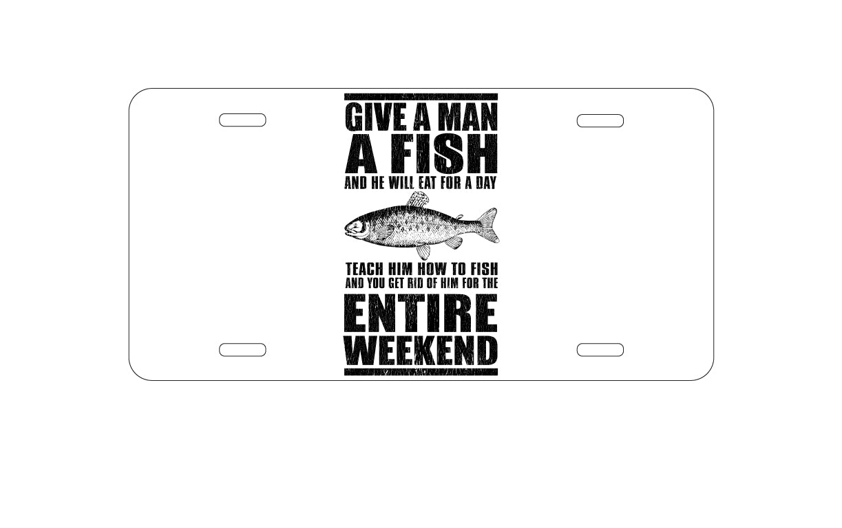 DistinctInk Custom Aluminum Decorative Vanity Front License Plate - Teach Man to Fish, Get Rid of Him for Weekend