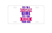 DistinctInk Custom Aluminum Decorative Vanity Front License Plate - Yes I'm a Gamer Girl I Can Kick you’re a$$