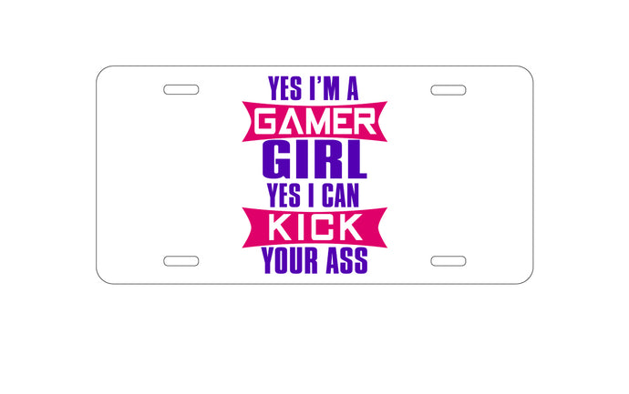 DistinctInk Custom Aluminum Decorative Vanity Front License Plate - Yes I'm a Gamer Girl I Can Kick you’re a$$