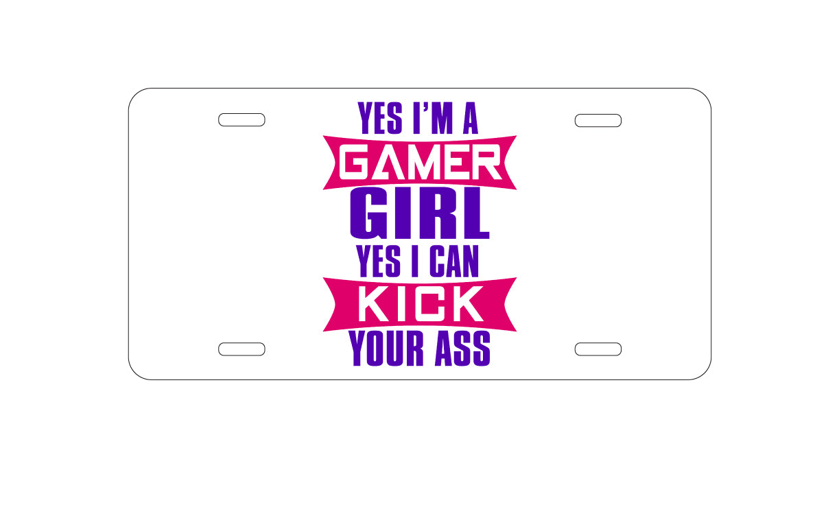DistinctInk Custom Aluminum Decorative Vanity Front License Plate - Yes I'm a Gamer Girl I Can Kick you’re a$$