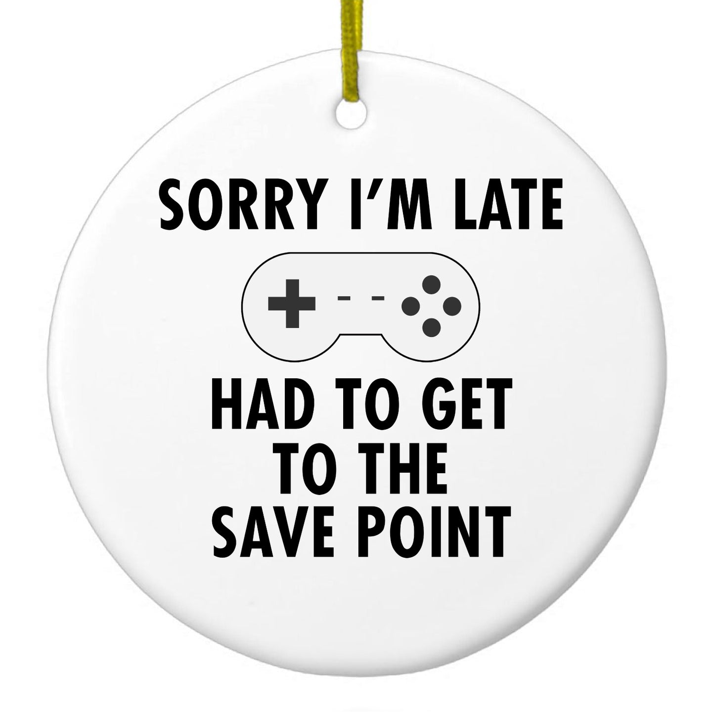 DistinctInk® Hanging Ceramic Christmas Tree Ornament with Gold String - Great Gift / Present - 2 3/4 inch Diameter - Sorry I'm Late Had to Get to Save Point Gamer