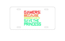 DistinctInk Custom Aluminum Decorative Vanity Front License Plate - Gamers; Because Somebody Has to Save Princess