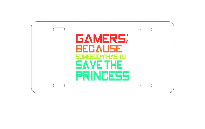 DistinctInk Custom Aluminum Decorative Vanity Front License Plate - Gamers; Because Somebody Has to Save Princess