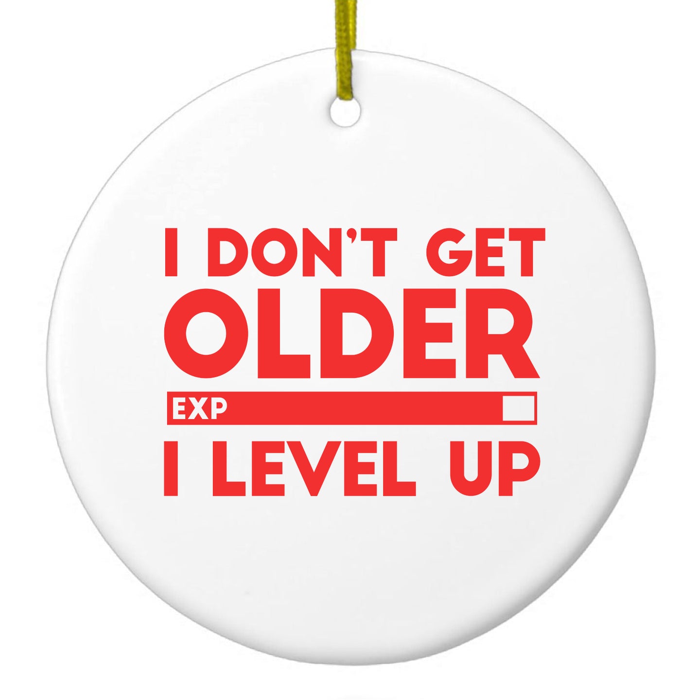 DistinctInk® Hanging Ceramic Christmas Tree Ornament with Gold String - Great Gift / Present - 2 3/4 inch Diameter - I Don't Get Older I Level Up - Gamer