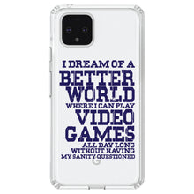 DistinctInk® Clear Shockproof Hybrid Case for Apple iPhone / Samsung Galaxy / Google Pixel - Dream of Better World Play Video Games All Day