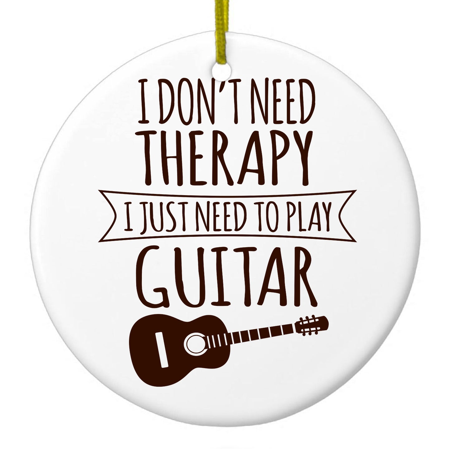 DistinctInk® Hanging Ceramic Christmas Tree Ornament with Gold String - Great Gift / Present - 2 3/4 inch Diameter - Don't Need Therapy Need to Play Guitar