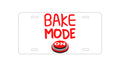 Custom Aluminum Decorative Vanity Front License Plate - Bake Mode On