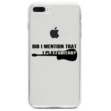 DistinctInk® Clear Shockproof Hybrid Case for Apple iPhone / Samsung Galaxy / Google Pixel - Did I Mention That I Play Guitar?