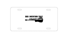 DistinctInk Custom Aluminum Decorative Vanity Front License Plate - Did I Mention That I Play Guitar?