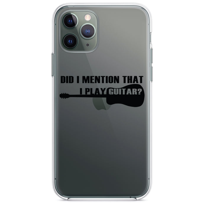 DistinctInk® Clear Shockproof Hybrid Case for Apple iPhone / Samsung Galaxy / Google Pixel - Did I Mention That I Play Guitar?