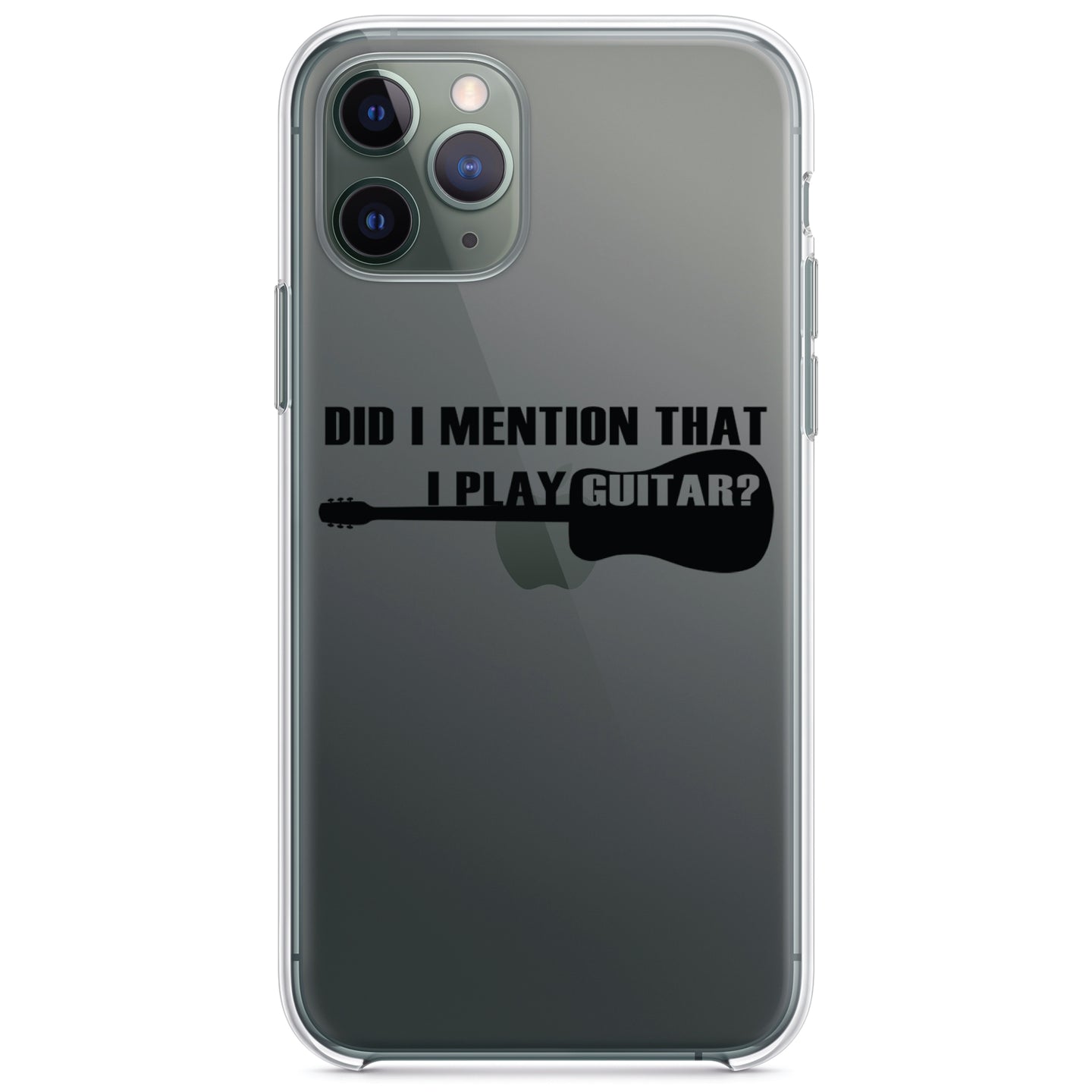 DistinctInk® Clear Shockproof Hybrid Case for Apple iPhone / Samsung Galaxy / Google Pixel - Did I Mention That I Play Guitar?