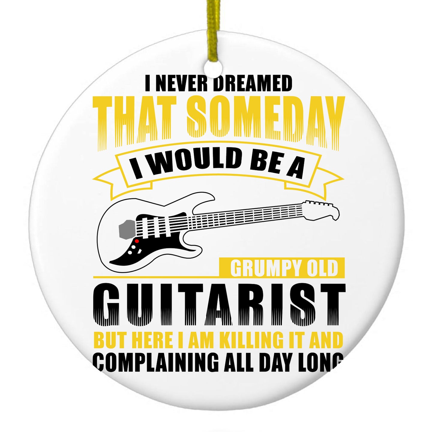 DistinctInk® Hanging Ceramic Christmas Tree Ornament with Gold String - Great Gift / Present - 2 3/4 inch Diameter - Never Dreamed I'd Be Grumpy Old Guitarist