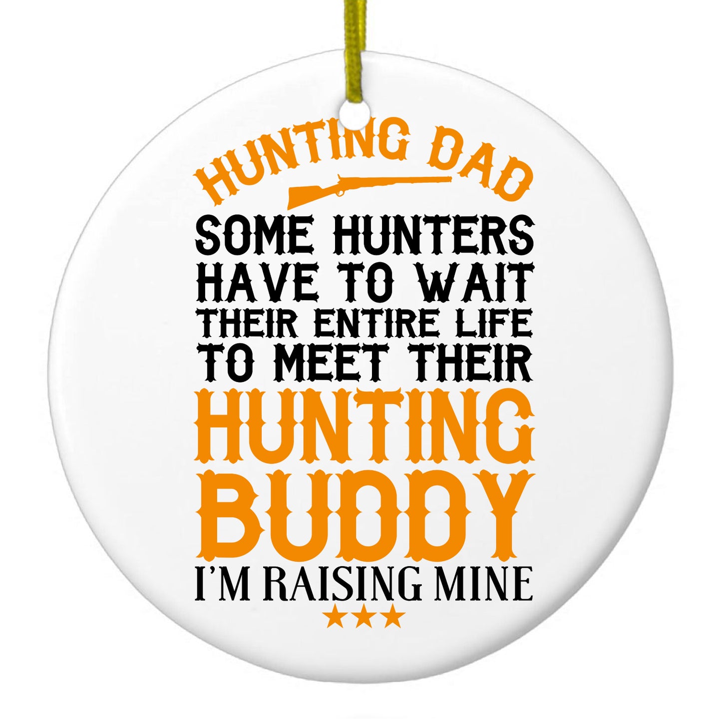 DistinctInk® Hanging Ceramic Christmas Tree Ornament with Gold String - Great Gift / Present - 2 3/4 inch Diameter - Hunting Dad - Raising My Hunting Buddy