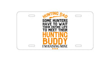 DistinctInk Custom Aluminum Decorative Vanity Front License Plate - Hunting Dad - Raising My Hunting Buddy