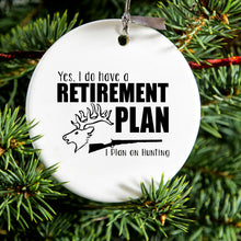 DistinctInk® Hanging Ceramic Christmas Tree Ornament with Gold String - Great Gift / Present - 2 3/4 inch Diameter - Yes I Do Have a Retirement Plan - Hunting