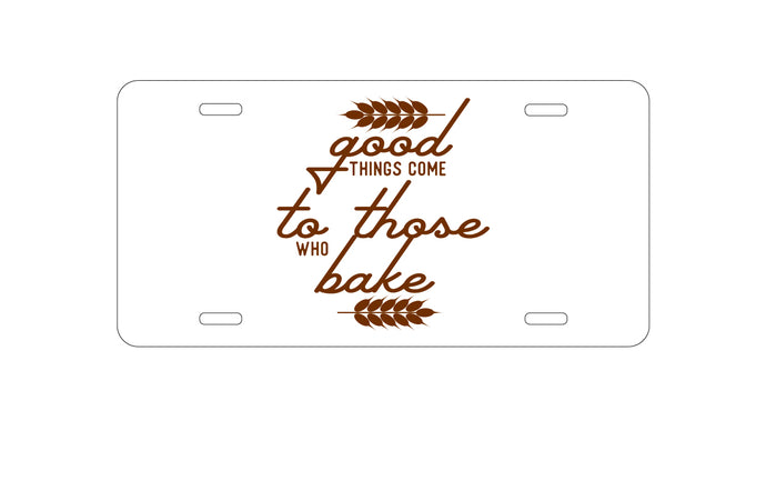 DistinctInk Custom Aluminum Decorative Vanity Front License Plate - Good Things Come to Those Who Bake