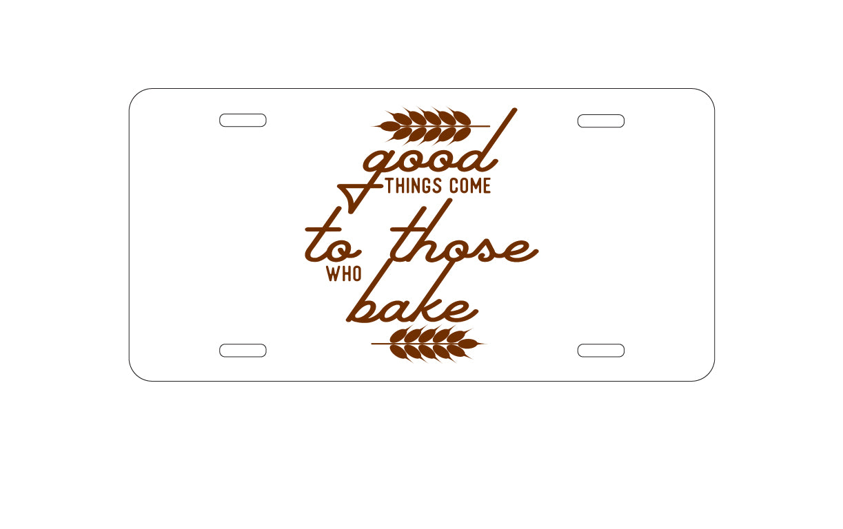 DistinctInk Custom Aluminum Decorative Vanity Front License Plate - Good Things Come to Those Who Bake