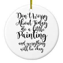 DistinctInk® Hanging Ceramic Christmas Tree Ornament with Gold String - Great Gift / Present - 2 3/4 inch Diameter - Don't Worry About Today Do A Little Painting