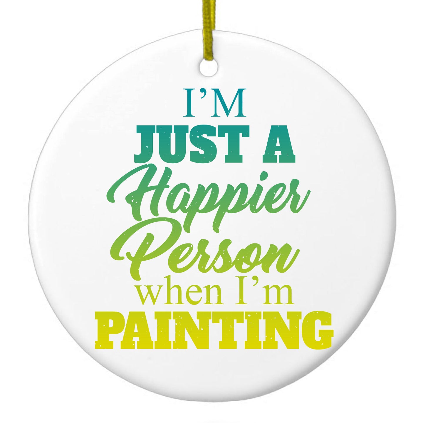 DistinctInk® Hanging Ceramic Christmas Tree Ornament with Gold String - Great Gift / Present - 2 3/4 inch Diameter - I'm a Happier Person When I'm Painting
