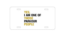 DistinctInk Custom Aluminum Decorative Vanity Front License Plate - Yes I Am One of Those Parkour People