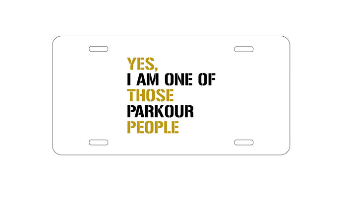DistinctInk Custom Aluminum Decorative Vanity Front License Plate - Yes I Am One of Those Parkour People