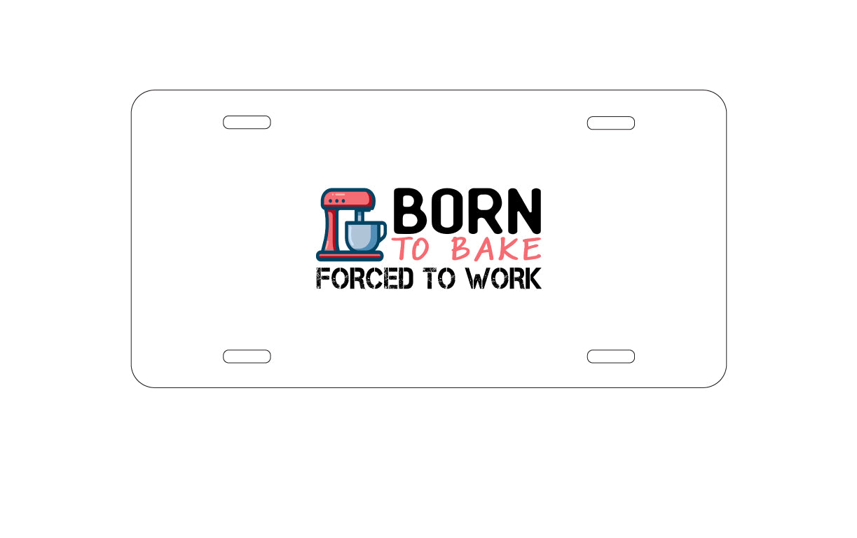 DistinctInk Custom Aluminum Decorative Vanity Front License Plate - Born to Bake Forced to Work