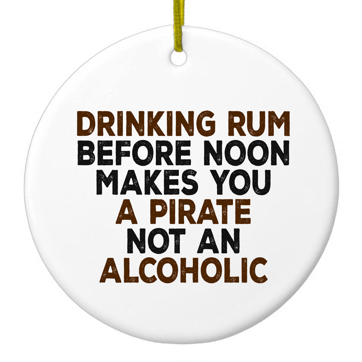 Drinking Rum Before Noon Makes You A Pirate Ceramic Ornament