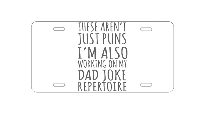 DistinctInk Custom Aluminum Decorative Vanity Front License Plate - Not Just Puns I'm Also Working Dad Joke