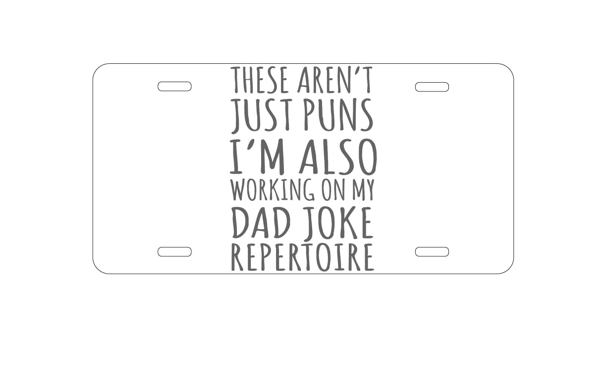 DistinctInk Custom Aluminum Decorative Vanity Front License Plate - Not Just Puns I'm Also Working Dad Joke