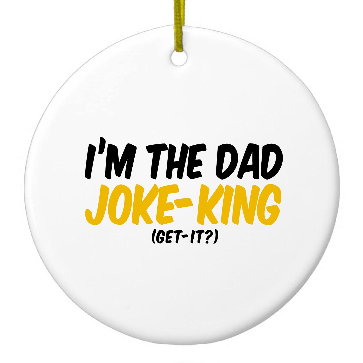 DistinctInk® Hanging Ceramic Christmas Tree Ornament with Gold String - Great Gift / Present - 2 3/4 inch Diameter - I'm the Dad Joke-King (Get-It?)