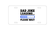 DistinctInk Custom Aluminum Decorative Vanity Front License Plate - Dad Joke Loading Please Wait - Blue