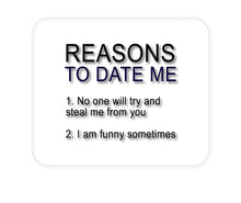 DistinctInk Custom Foam Rubber Mouse Pad - 1/4" Thick - Reasons To Date Me: No One Will Steal Me