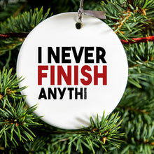 DistinctInk® Hanging Ceramic Christmas Tree Ornament with Gold String - Great Gift / Present - 2 3/4 inch Diameter - I Never Finish Anythi